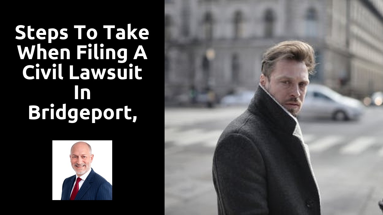 Steps to Take When Filing a Civil Lawsuit in Bridgeport, CT